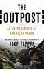 The Outpost: An Untold Story of American Valor by Jake Tapper 