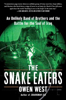 The Snake Eaters by Owen West