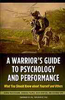 A Warrior's Guide to Psychology and Performance by George Mastroianni, Barbara Palmer, David Penetar, Victoria Tepe, 2011