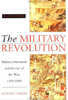 The Military Revolution: Military Innovation and the Rise of the West, 1500-1800 by Geoffrey Parker